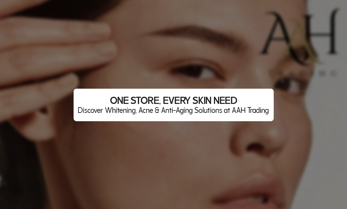 One Store, Every Skin Need: Discover Whitening, Acne & Anti-Aging Solutions at AAH Trading
