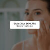 Easy Daily Skincare Habits for Healthy Skin