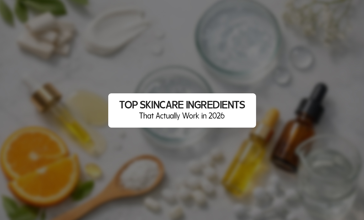 Top Skincare Ingredients That Actually Work in 2026