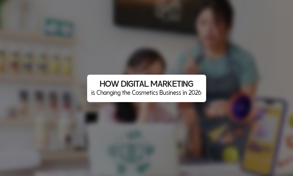 How Digital Marketing is Changing the Cosmetics Business in 2026