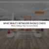 What Beauty Retailers Should Check Before Adding a New Cosmetic Brand