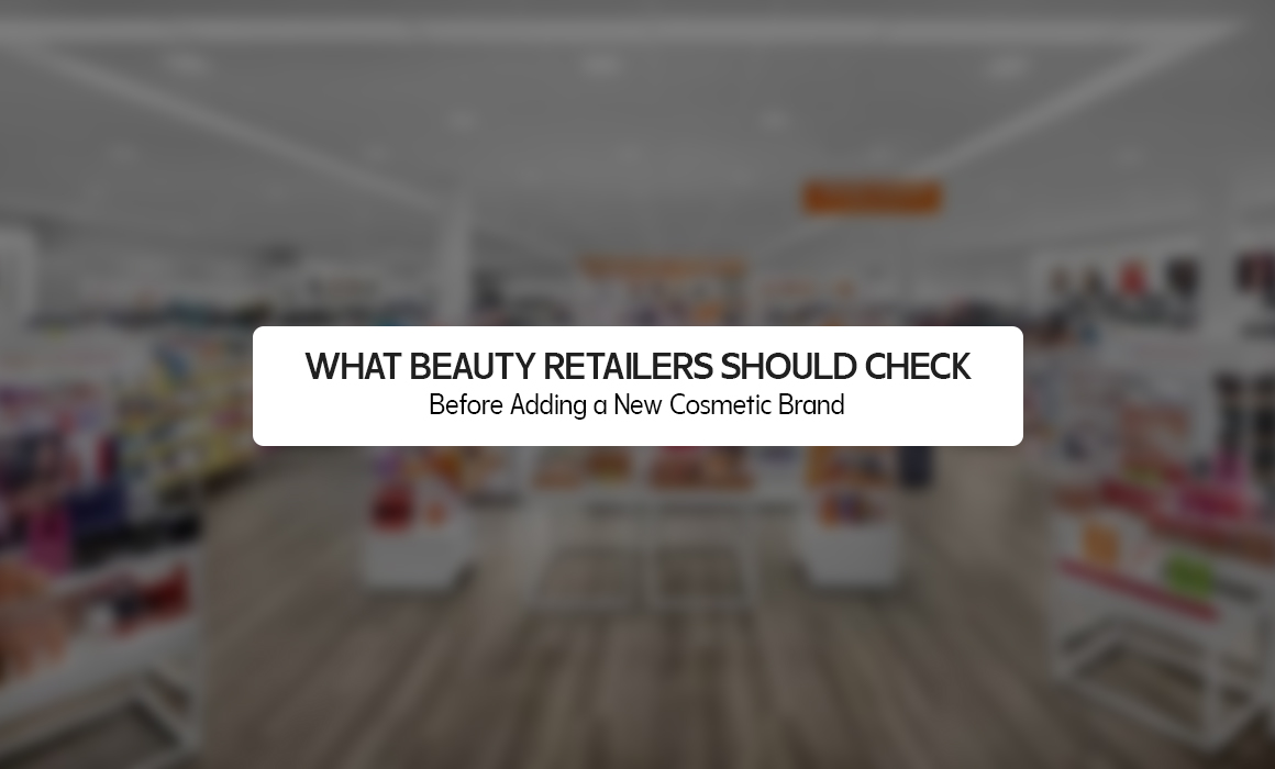 What Beauty Retailers Should Check Before Adding a New Cosmetic Brand
